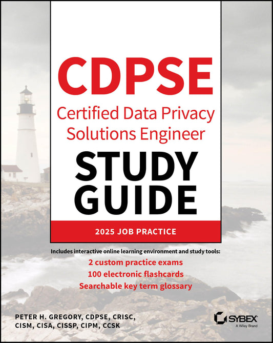 CDPSE Certified Data Privacy Solutions Engineer St udy Guide (Sybex Study Guide)