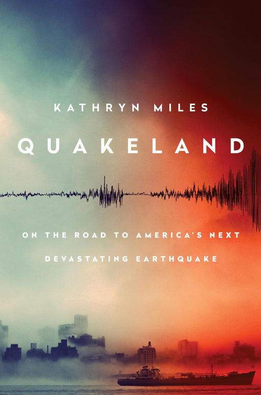 Quakeland:  On the Road to Americas Next Devastating Earthquake book cover