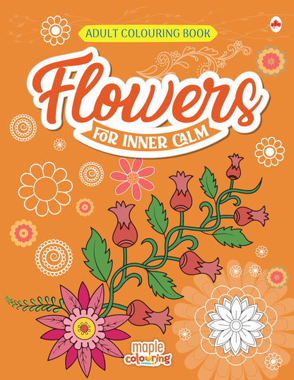 Adult Colouring Book - Flowers for Inner Calm - Colouring Activity Books for Adults - Creative Colouring Book to Reduce Stress