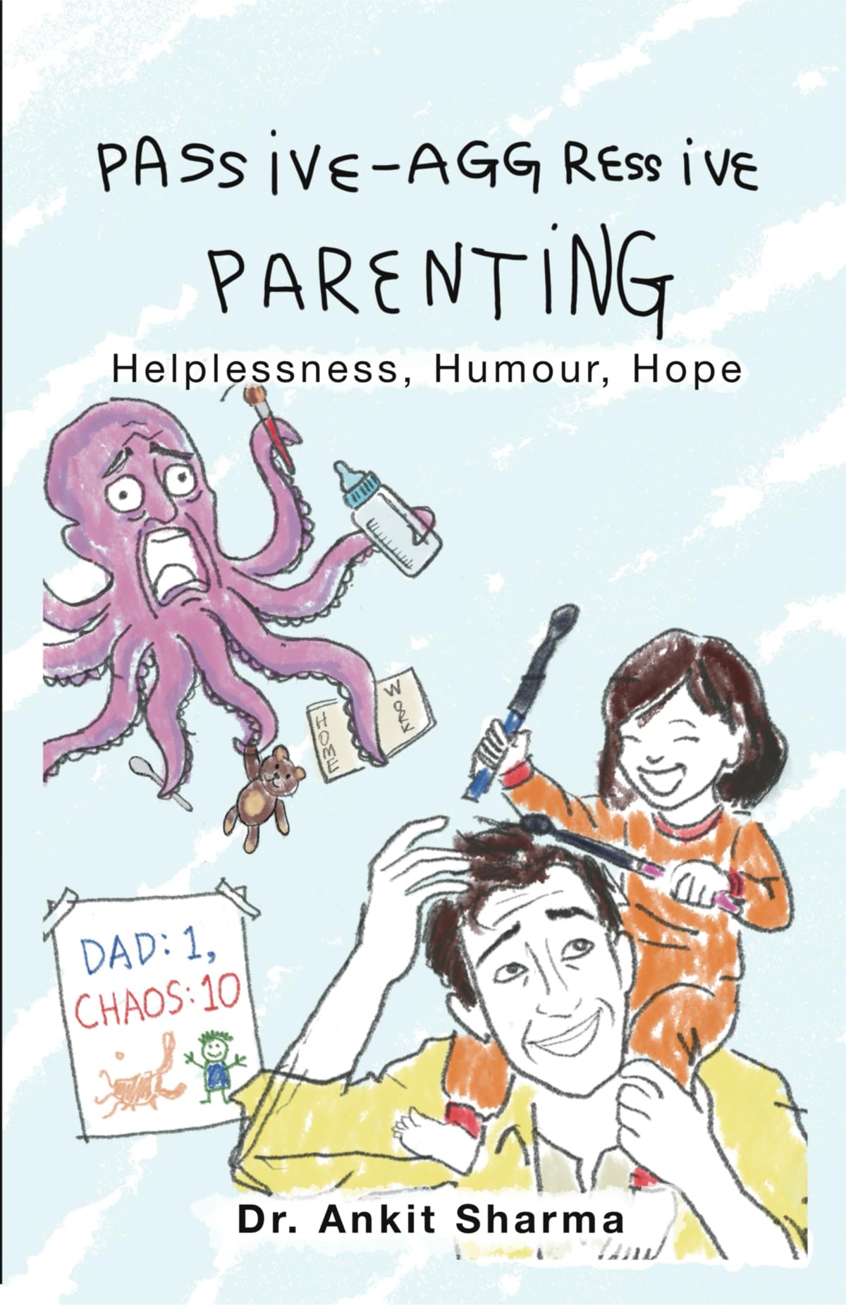 Passive-Aggressive Parenting: Helplessness, Humour, Hope
