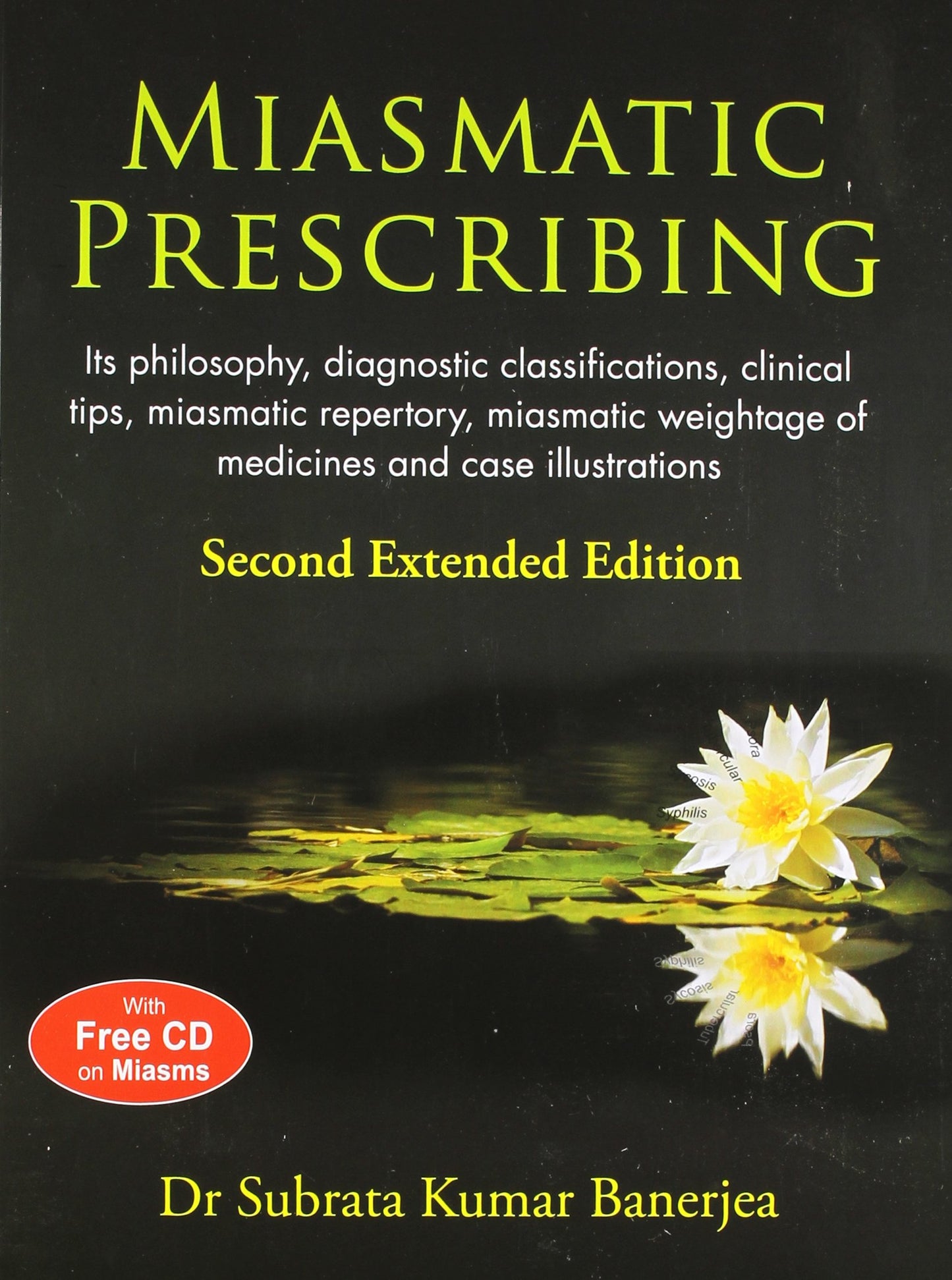 Miasmatic Prescribing: Its Philosophy  Diagnostic Classifications  Clinical Tips  Miasmatic Repertory  Miasmatic Weightage Oo Medicines & Case Illustrations: 2 by Dr. Subrata Kumar Banerjea (Author), No (Illustrator) book cover