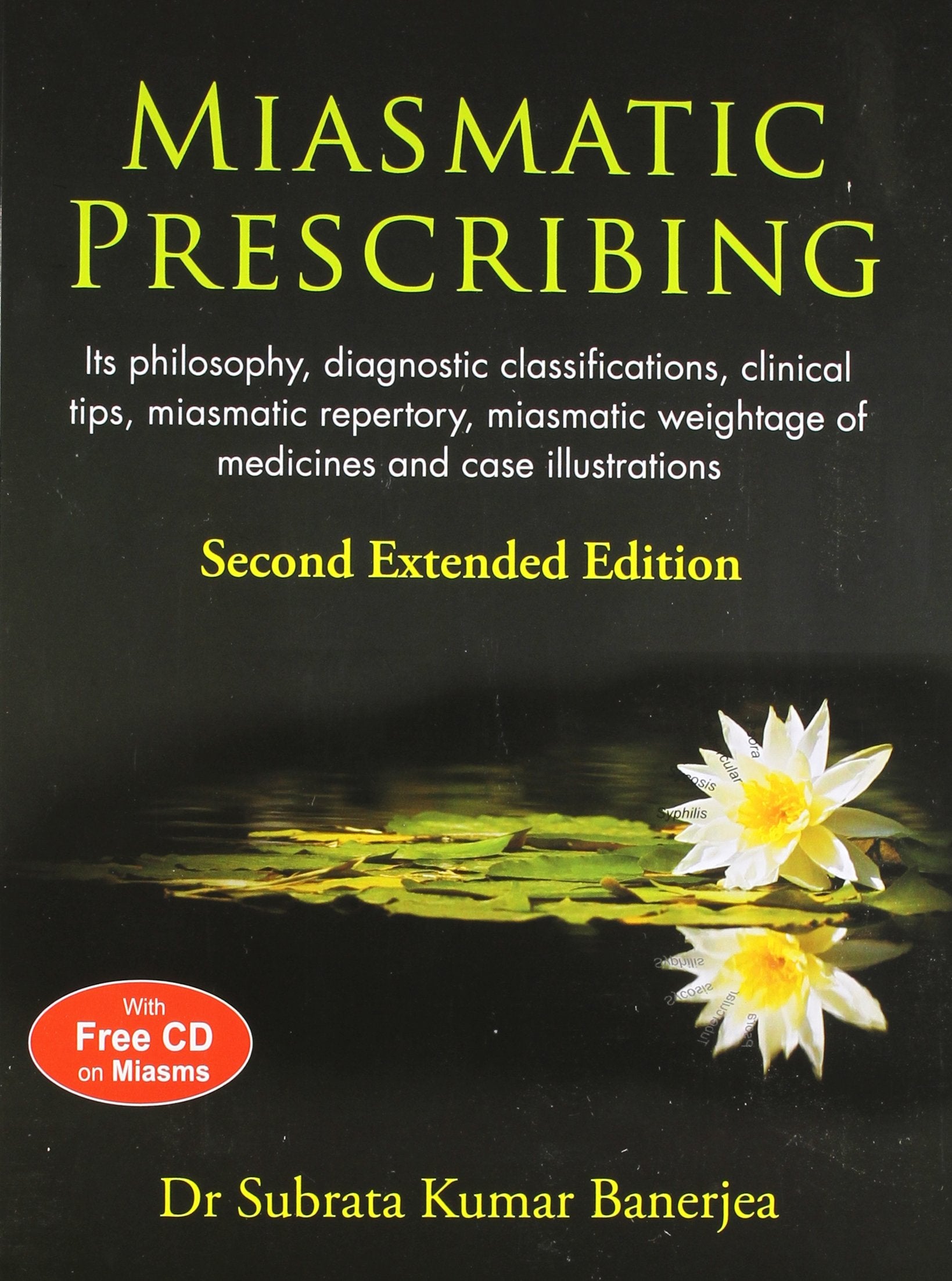 Miasmatic Prescribing: Its Philosophy  Diagnostic Classifications  Clinical Tips  Miasmatic Repertory  Miasmatic Weightage Oo Medicines & Case Illustrations: 2 by Dr. Subrata Kumar Banerjea (Author), No (Illustrator) book cover
