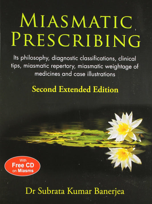 Miasmatic Prescribing: Its Philosophy  Diagnostic Classifications  Clinical Tips  Miasmatic Repertory  Miasmatic Weightage Oo Medicines & Case Illustrations: 2 by Dr. Subrata Kumar Banerjea (Author), No (Illustrator) book cover