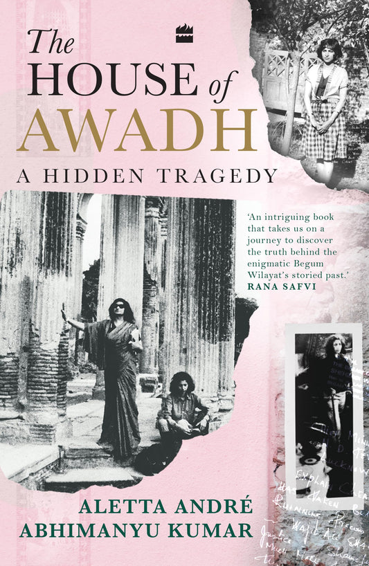 The House of Awadh : A Hidden Tragedy