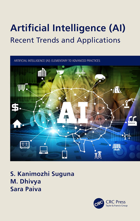 Artificial Intelligence (AI): Recent Trends and Applications (Artificial Intelligence (AI): Elementary to Advanced Practices)