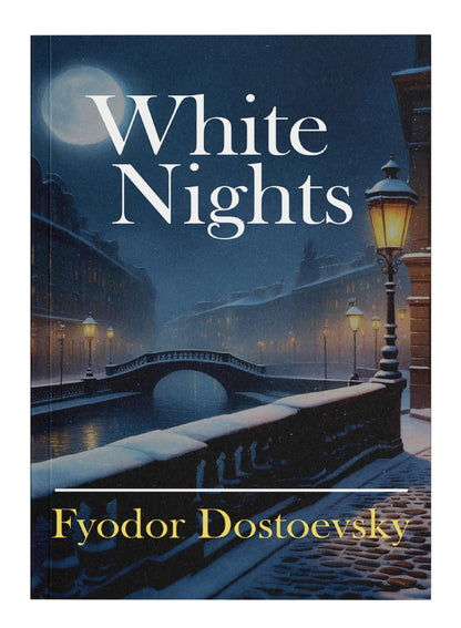 White Nights: A Timeless Tale of Love and Loneliness | Bestsellers Romantic Novel by Fyodor Dostoevsky in English of Love and Solitude | A Story of ... Edition for Students & Fiction Lovers