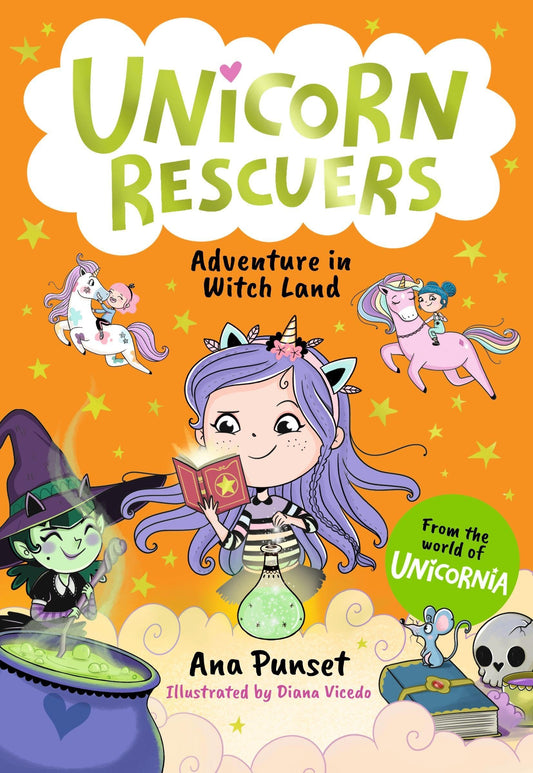 Unicorn Rescuers: Adventure in Witch Land: An exciting mission for three brave best friends from Unicornia for boys and girls aged 6–9; filled with magic and cats! (Unicornia Unicorn Rescuers)
