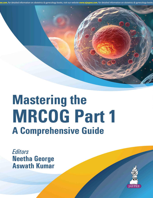 Mastering the MRCOG Part 1: A Comprehensive Guide for Obstetrics and Gynecology Postgraduates | MRCOG-Oriented Q&A with Latest RCOG Updates and Guidelines by MRCOG Examiners