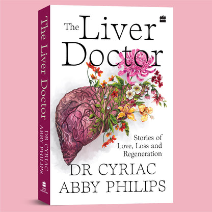 The Liver Doctor : Stories of Love, Loss and Regeneration