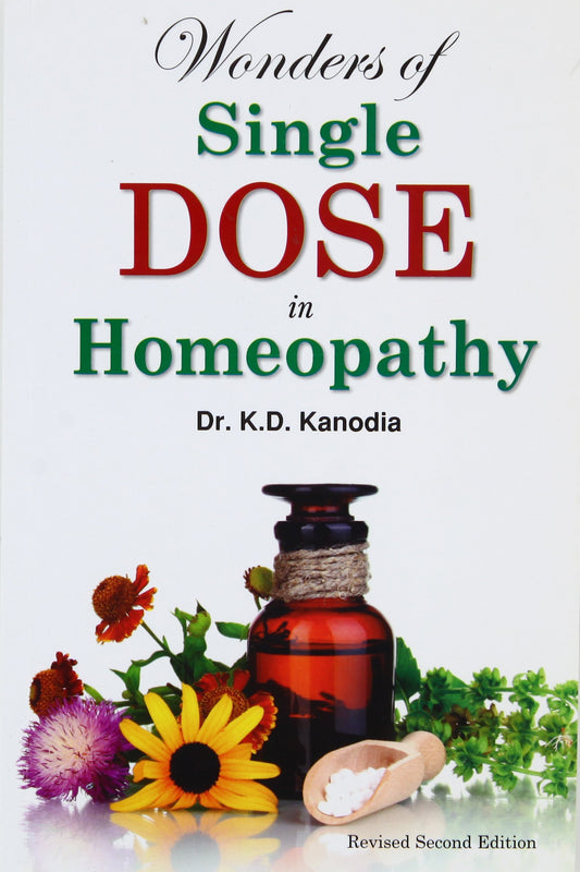 Wonders of a Single Dose in Homoeopathy: 2nd Edition: Revised 2nd Edition by Dr. K.D. Kanodia (Author), No (Illustrator) book cover