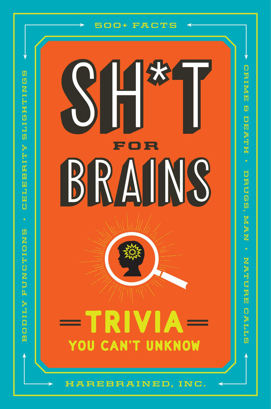 Sh*t for Brains: Trivia You Cant Unknow book cover