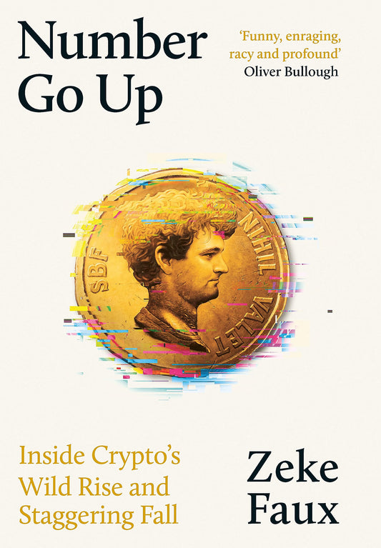 Number Go Up: Inside Crypto’s Wild Rise and Staggering Fall 