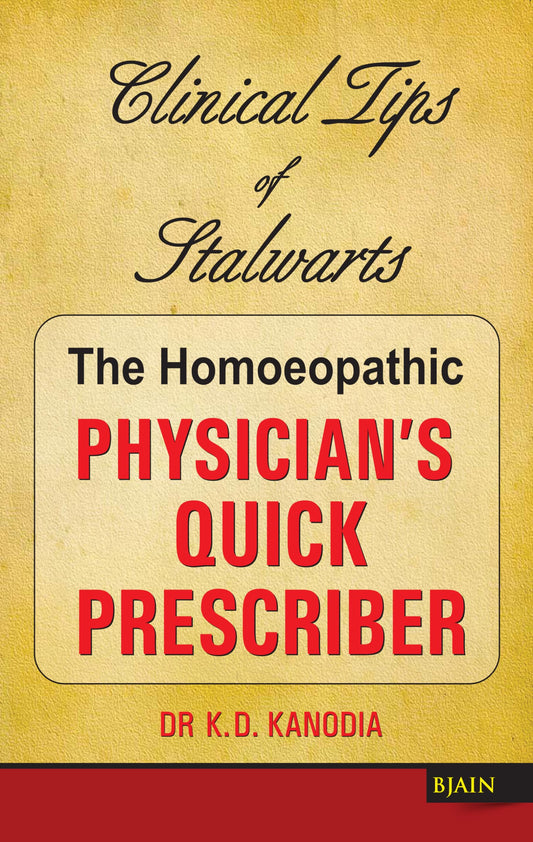 The Homeopathic Physician's Quick Prescriber - Clinical Tips of Stalwarts