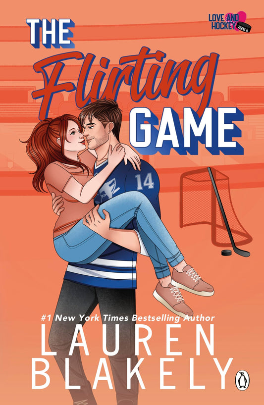 The Flirting Game: The brand new spicy ice-hockey romance for for fans of Elle Kennedy, from the #1 NYT bestseller (Love & Hockey)