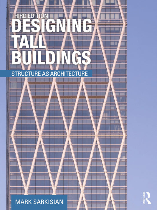 DESIGNING TALL BUILDINGS STRUCTURE AS ARCHITECTURE 3ED (PB 2026)