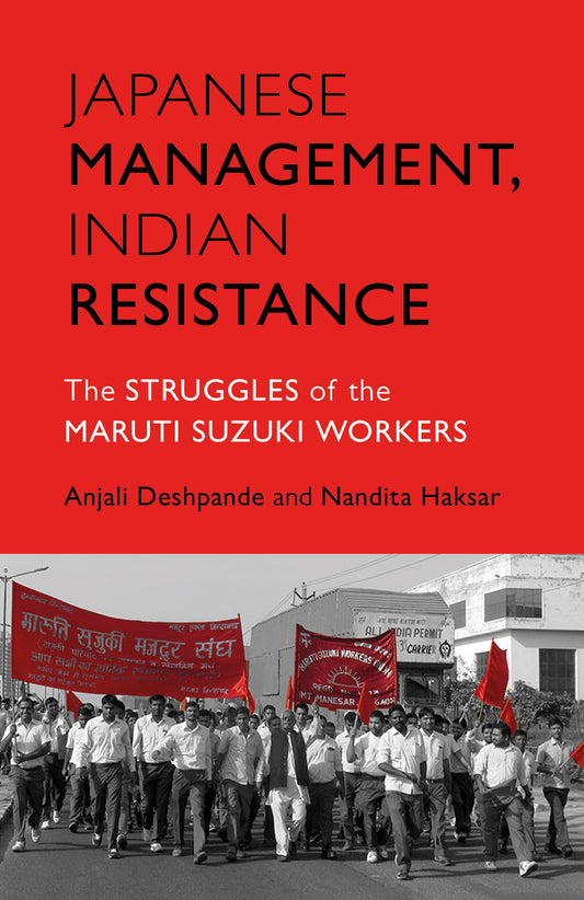 Japanese Management, Indian Resistance : The Struggles of the Maruti Suzuki Workers book cover