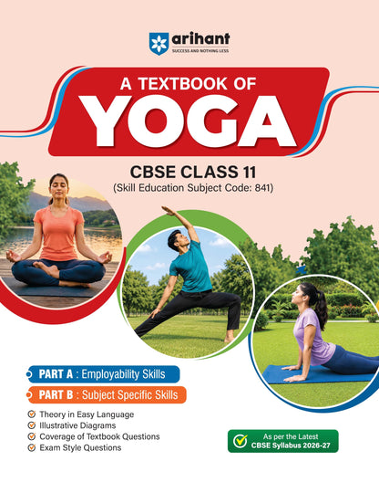 Arihant A Textbook of Yoga for CBSE Class 11 | Skill Education (Subject Code 841) | Employability Skills, Subject-Specific Skills, Diagrams & Exam-Style Questions | As per Latest CBSE Syllabus 2026–27