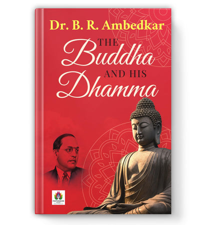The Buddha and His Dhamma by Dr BR Ambedkar: A Guide to Buddhist Teachings, Philosophy and the Path to Enlightenment — English Edition
