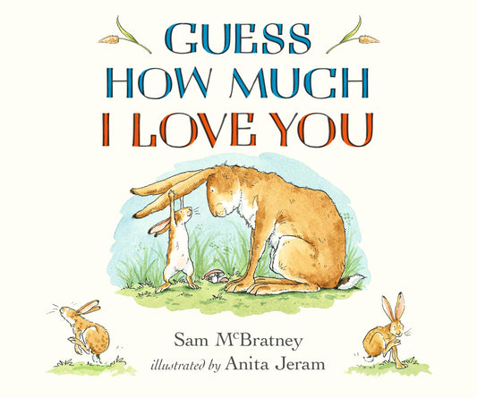 Guess How Much I Love You: The perfect gift for Father's Day: a bestselling, heartwarming picture book about love