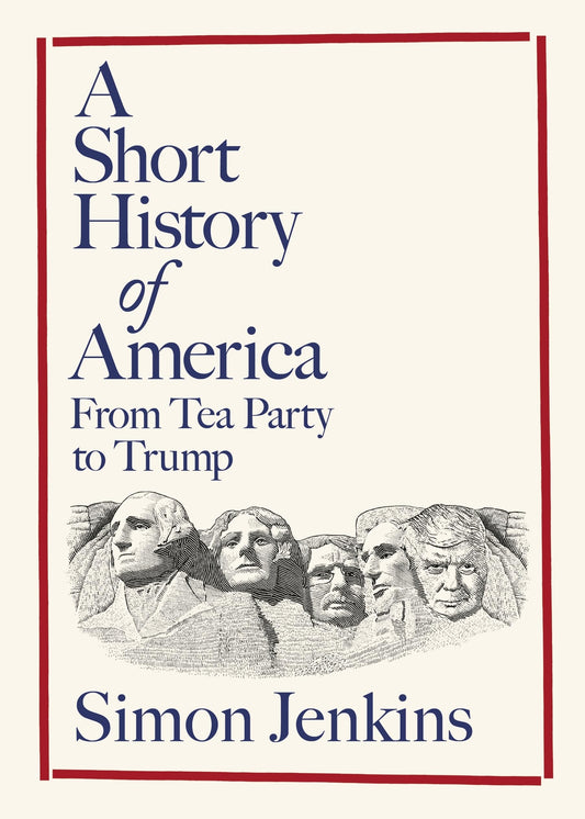 A Short History of America: From Tea Party to Trump