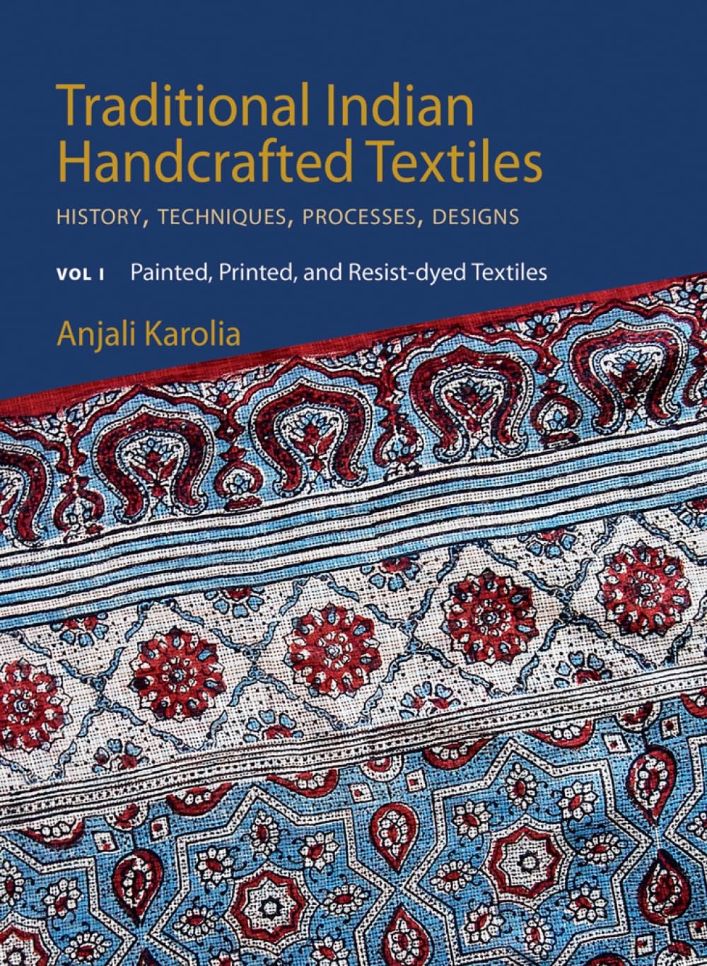 Traditional Indian Handcrafted Textiles: History, Techniques, Processes, Designs (Vol I & II) (H.B)