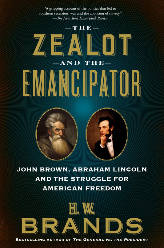The Zealot and the Emancipator: John Brown, Abraham Lincoln and the Struggle for American Freedom book cover