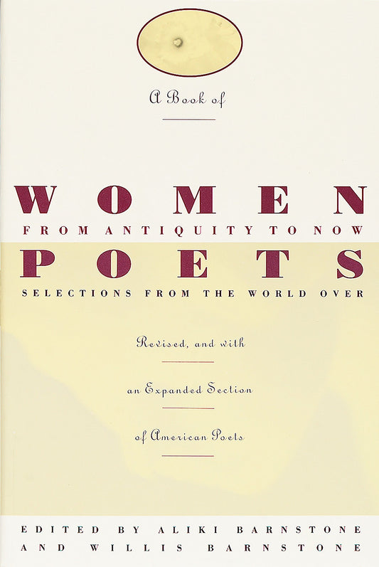 A Book of Women Poets from Antiquity to Now: Selections from the World Over by Aliki Barnstone (Editor), Willis Barnstone (Editor) book cover