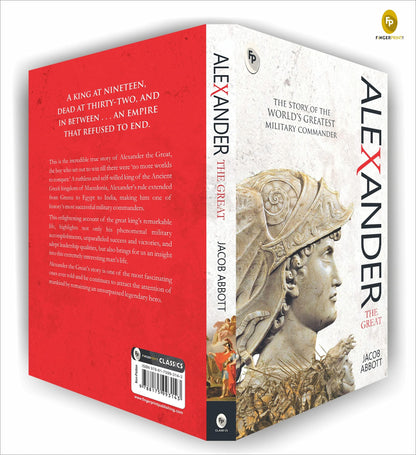 Alexander The Great By Jacob Abbott | Premium Classic Edition | Biography Book | Macedonian Conqueror | Ancient History | Military Genius | Ancient Greek History | Military History | Premium Paperback