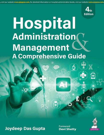 Hospital Administration & Management, 4/E for BHA, MHA and MBA Healthcare Students | AI in Healthcare, Hospital Operations, Crisis Management and Support Services Handbook
