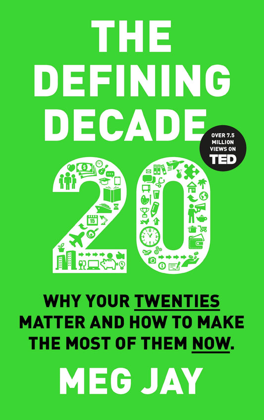 The Defining Decade: Why Your Twenties Matter and How to Make the Most of Them Now by Meg Jay book cover