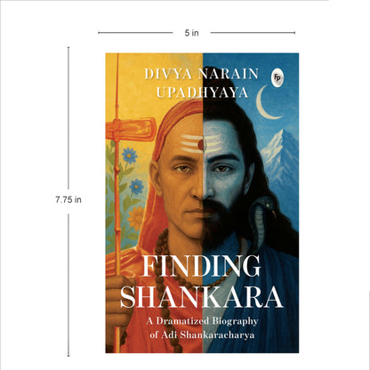 Finding Shankara: A Dramatized Biography of Adi Shankaracharya