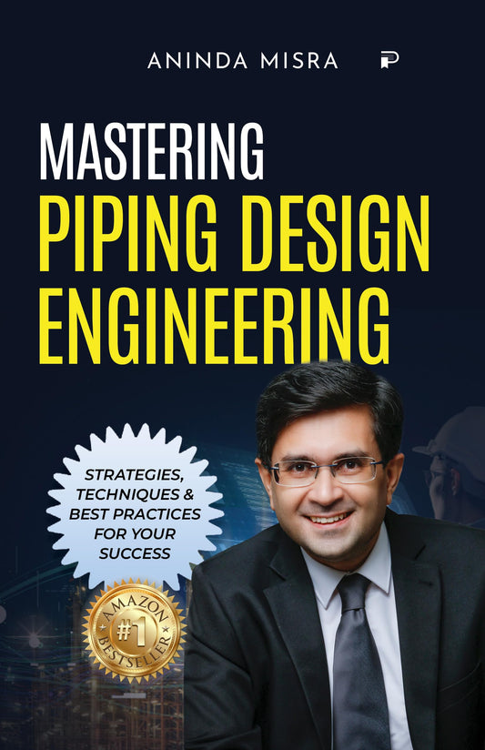 Mastering Piping Design Engineering: Strategies, Techniques & Best practices for your success