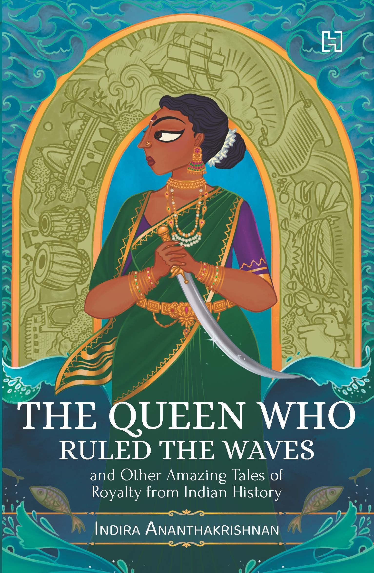 THE QUEEN WHO RULED THE WAVES and Other Amazing Tales of Royalty from Indian History book cover