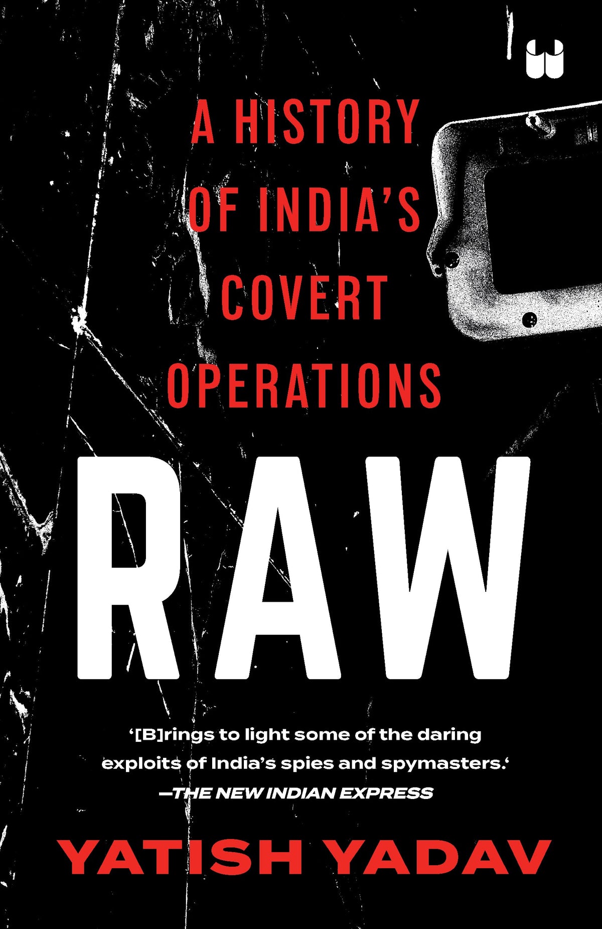 RAW : A HISTORY OF INDIA'S COVERT OPERATIONS ( PAPER BACK )