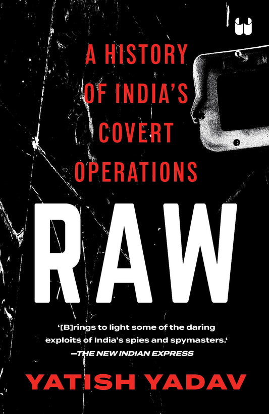 RAW : A HISTORY OF INDIA'S COVERT OPERATIONS ( PAPER BACK )