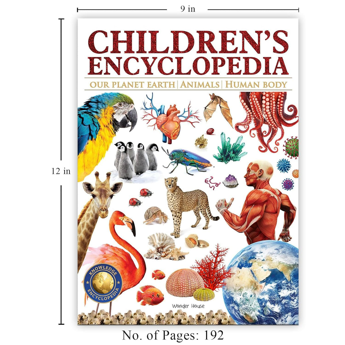 Children’s Encyclopedia - Our Planet Earth, Animals and Human Body: Animals, Human Body and Our Planet Earth