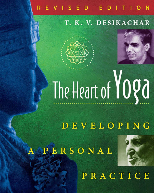 HEART OF YOGA, T. K. V. DESIKACHAR