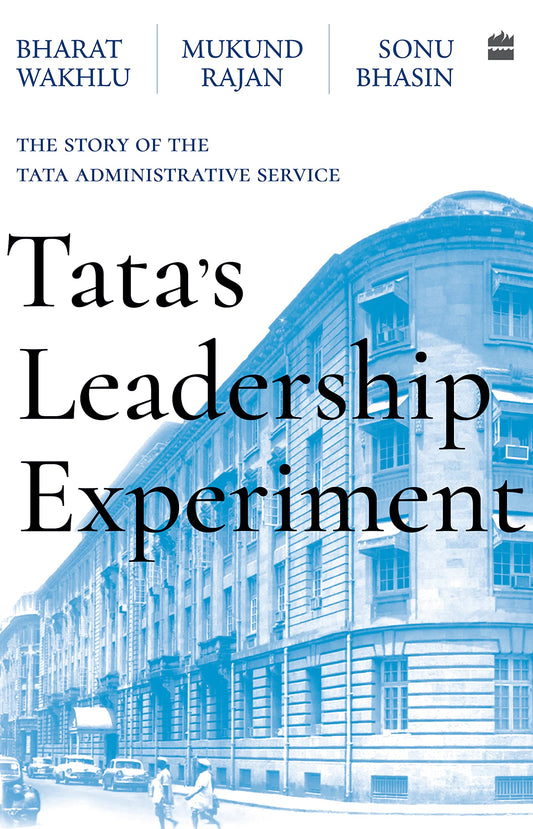 Tatas Leadership Experiment : The Story of the Tata Administrative Service book cover