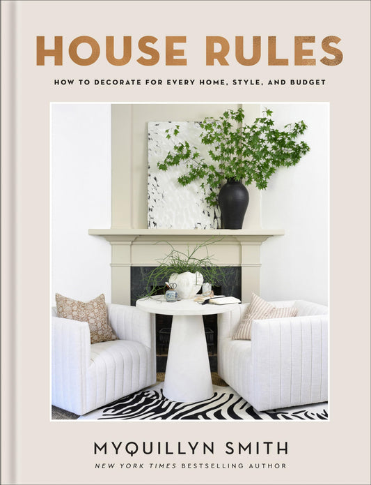 House Rules: How to Decorate for Every Home, Style, and Budget (Cozy Minimalist Guide to Interior Design and Home Organization?Beautiful Wedding Gift and Housewarming Gift)