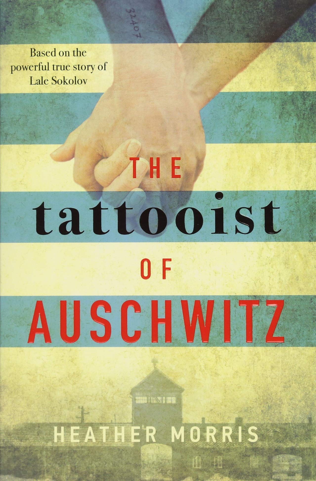 The Tattooist of Auschwitz: the heart-breaking and unforgettable International Bestseller 