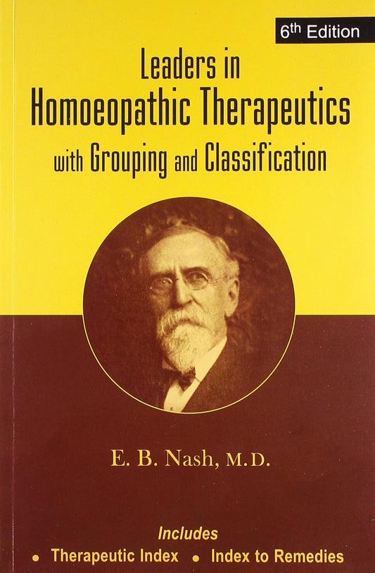 Leaders in Homoeopathic Therapeutics with Grouping and Classification: With Grouping & Classification: 6th Edition: 1 by E.B. Nash book cover