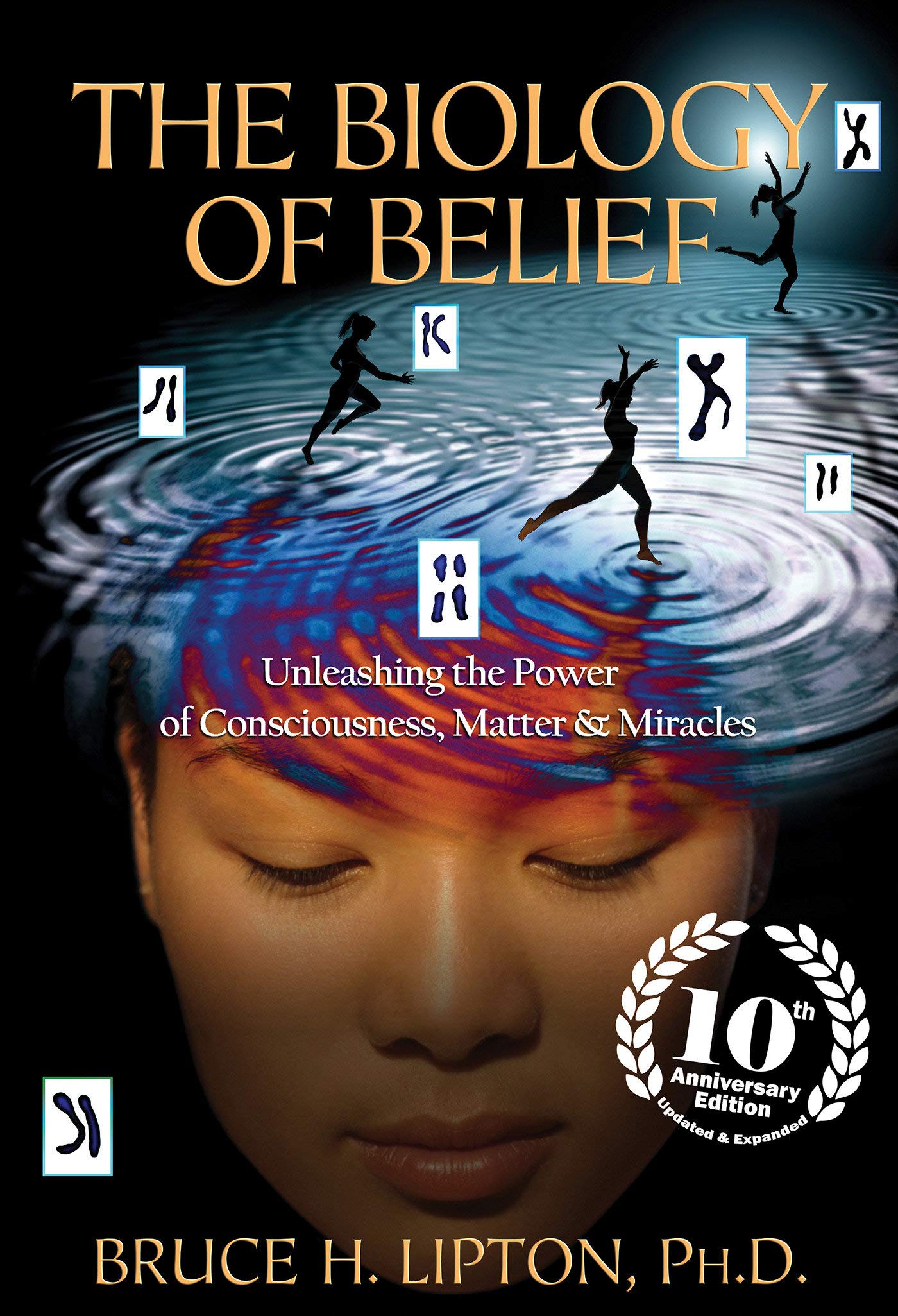 The Biology of Belief: Unleashing the Power of Consciousness  Matter and Miracles by Bruce Lipton (Author) book cover
