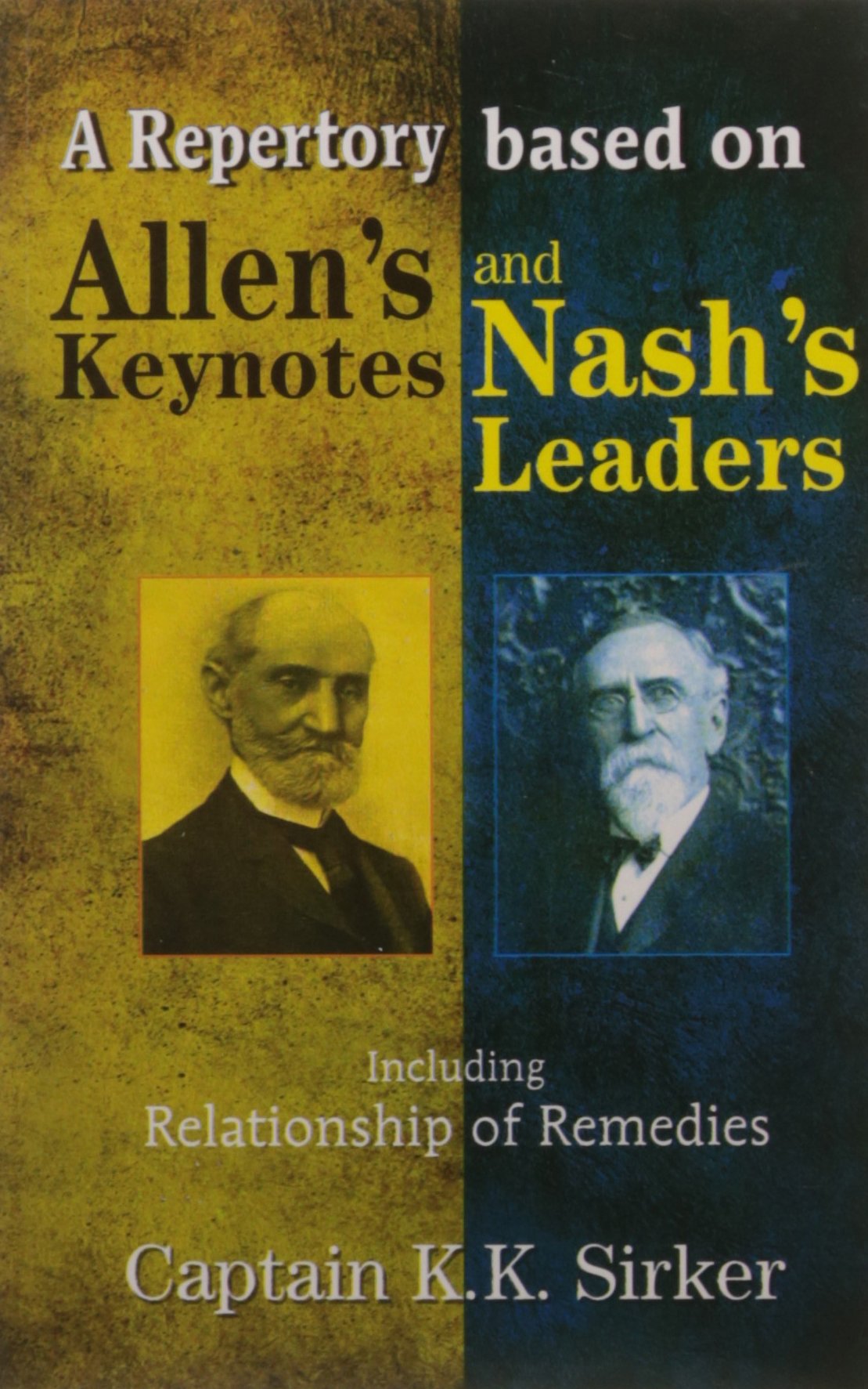 A Repertory Based on Allen's Keynotes and Nash's Leaders: Including Relationship of Remedies: 1 by Captain K.K. Sirker (Author), No (Illustrator) book cover
