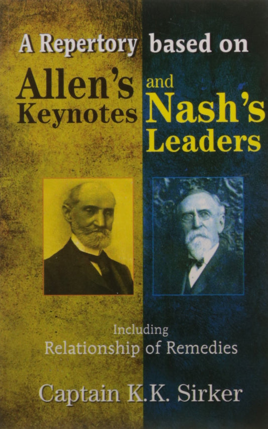 A Repertory Based on Allen's Keynotes and Nash's Leaders: Including Relationship of Remedies: 1 by Captain K.K. Sirker (Author), No (Illustrator) book cover