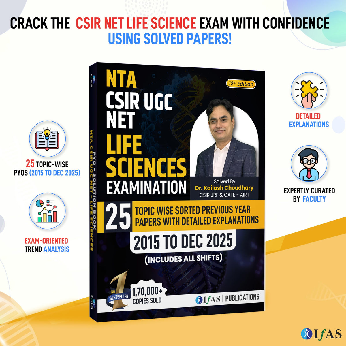 CSIR NET Life Science PYQ Book | Previous Year Solved Papers with Detailed Solutions (2015 to Dec 2025) | Best Seller PYQ for NTA CSIR UGC NET Life Science Exam | IFAS Publications.: English