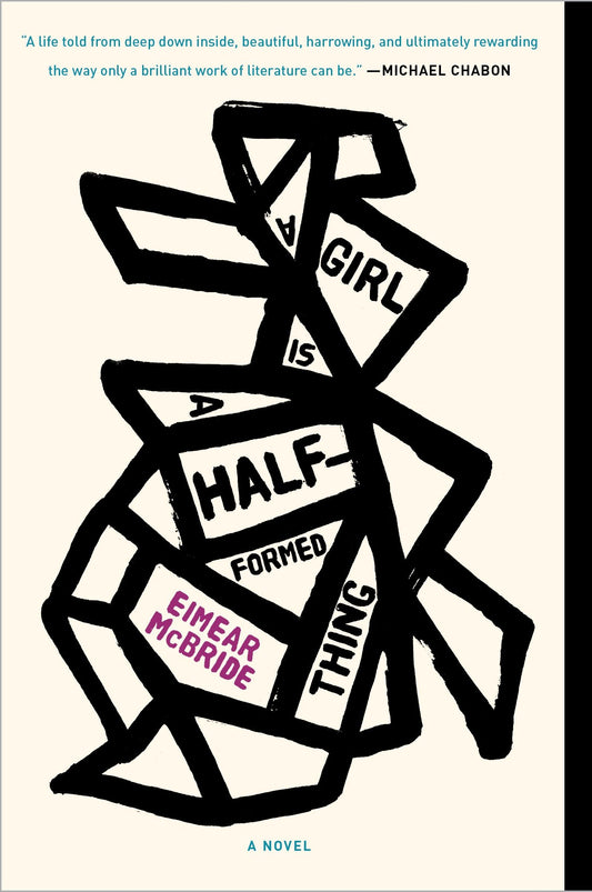 A Girl Is a Half-Formed Thing: A Novel by Eimear McBride (Author) book cover