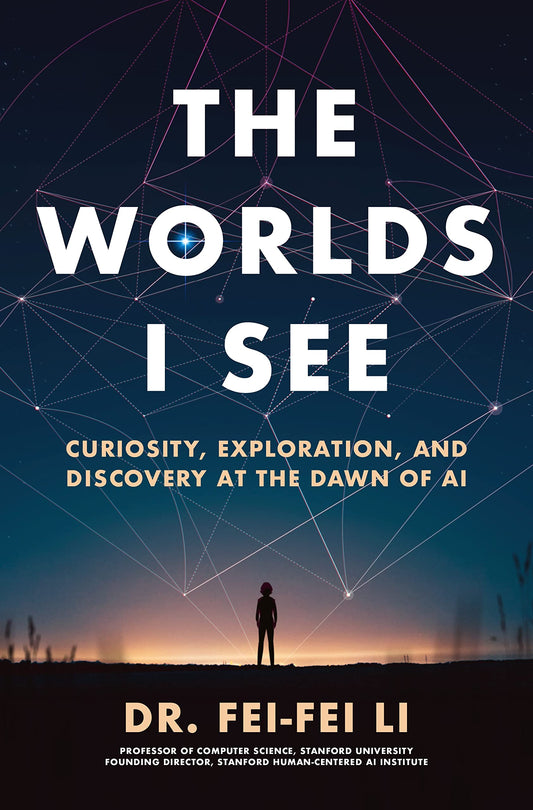 The Worlds I See:Curiosity, Exploration, and Discovery at the Dawn of AI