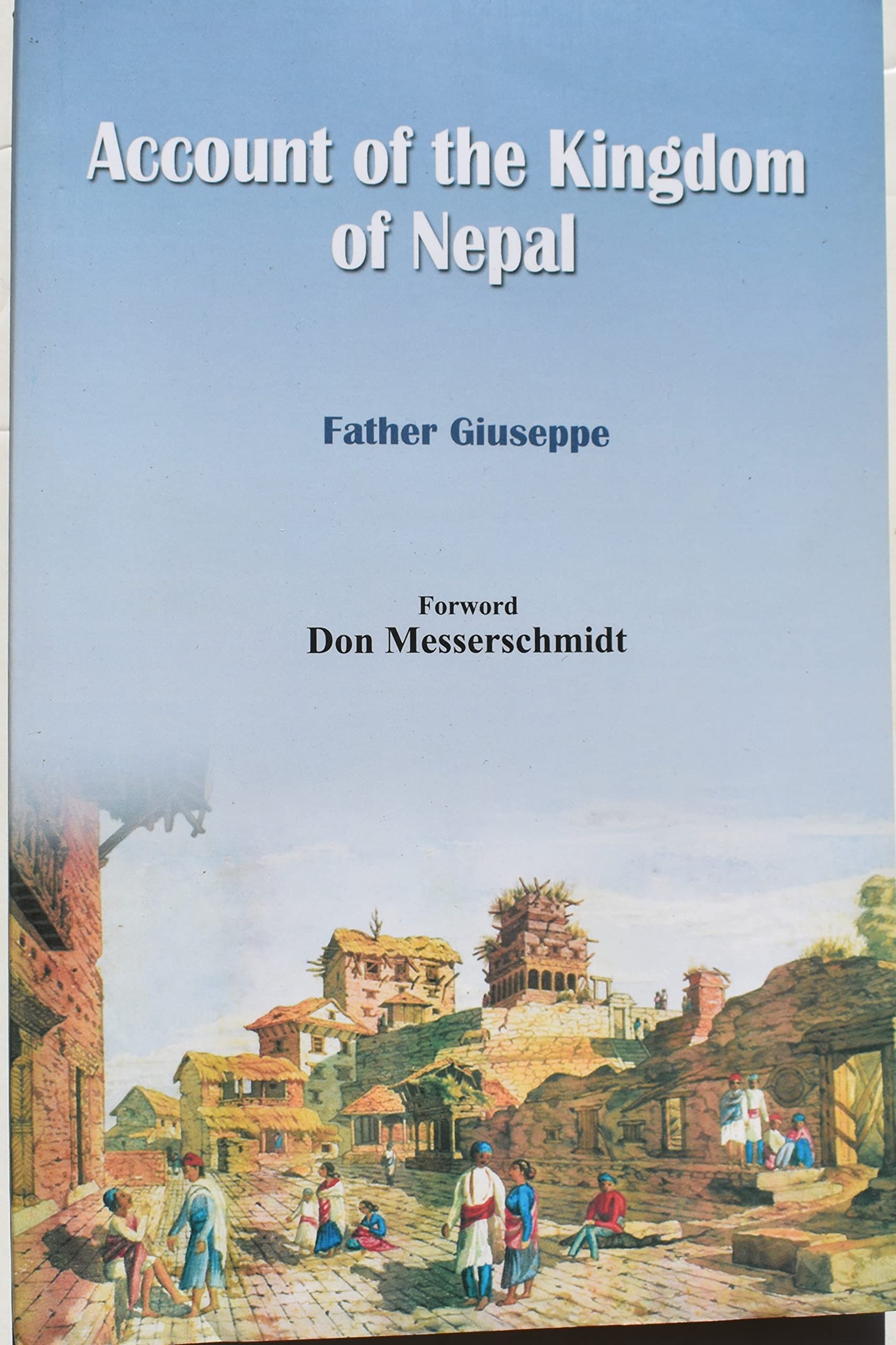 Account of the Kingdom of Nepal being an Account of the Consolidation of Power within Cat'hmandu Valley by Prit'hwinarayan, Founder of the Shah Dynasty during the Years 1766-1770 book cover