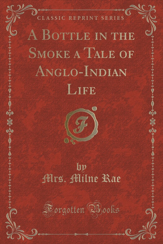 A Bottle in the Smoke a Tale of Anglo-Indian Life (Classic Reprint) by Mrs Milne Rae (Author) book cover