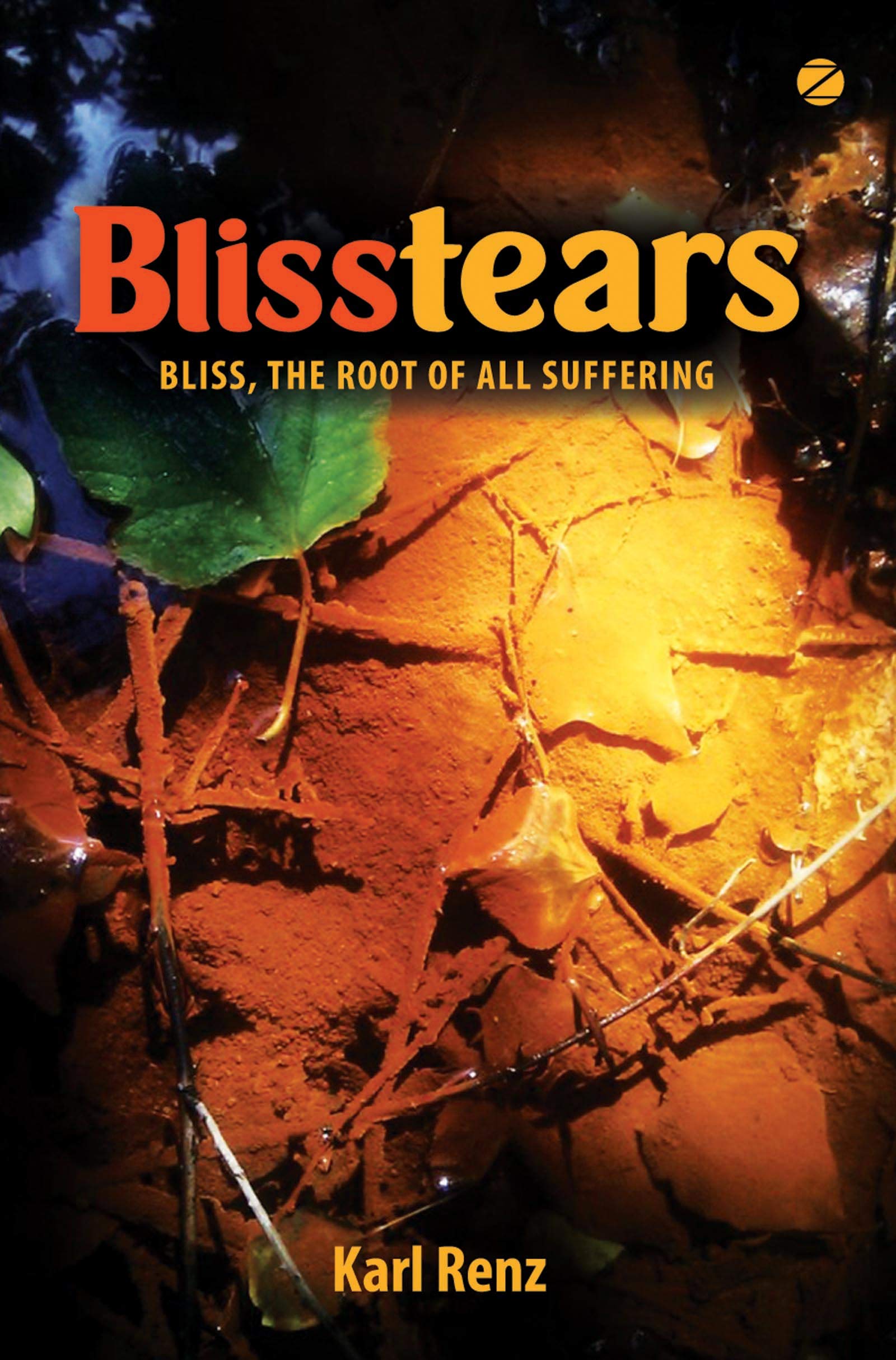 Blisstears: Bliss, the root of all suffering book cover